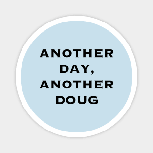 Another day, another Doug - Black (Thor Ragnarok) Magnet